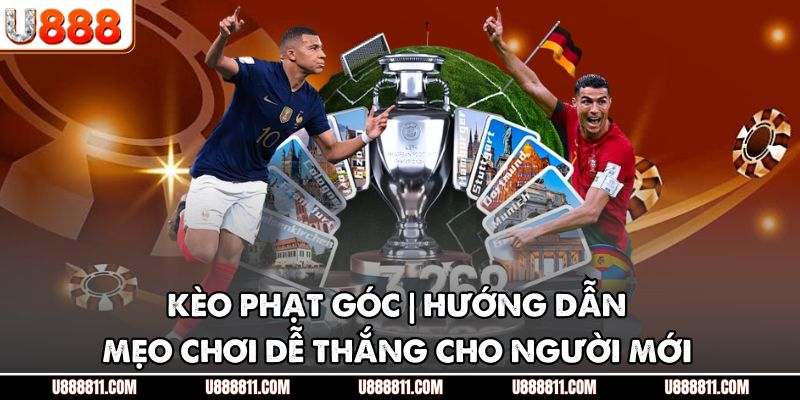 Kèo Phạt Góc | Hướng Dẫn Mẹo Chơi Dễ Thắng Cho Người Mới 1 Kèo Phạt Góc | Hướng Dẫn Mẹo Chơi Dễ Thắng Cho Người Mới